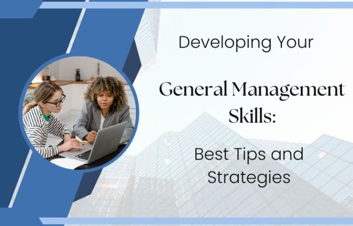 Developing Your General Management Skills Best Tips and Strategies