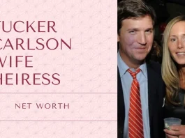 Tucker Carlson's Wife and Heiress Net Worth